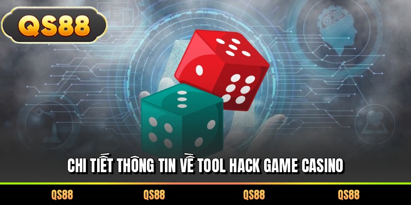Chi tiết thông tin về tool hack game casino