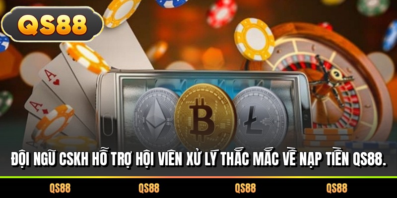 Đội ngũ CSKH hỗ trợ hội viên xử lý thắc mắc về nạp tiền QS88.
