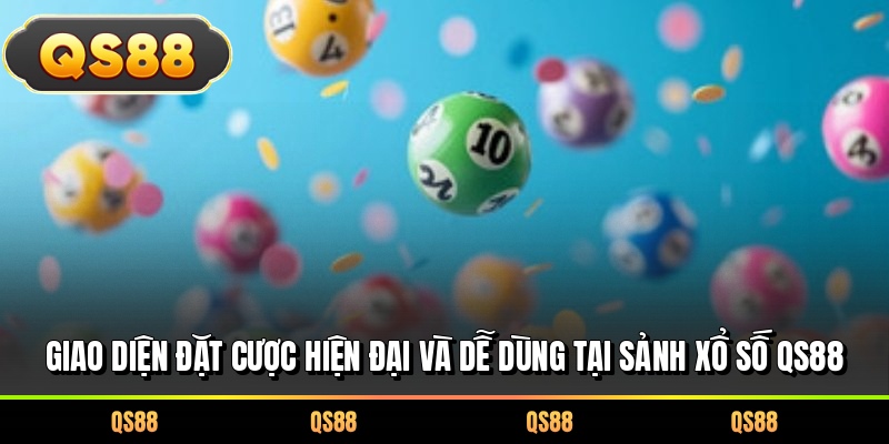 Giao diện đặt cược hiện đại và dễ dùng tại sảnh xổ số QS88