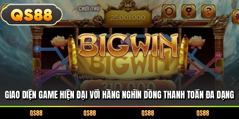 Giao diện game hiện đại với hàng nghìn dòng thanh toán đa dạng