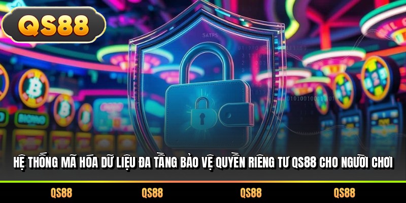 Hệ thống mã hóa dữ liệu đa tầng bảo vệ quyền riêng tư QS88 cho người chơi