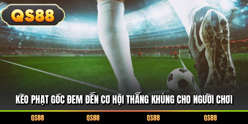 Kèo phạt góc đem đến cơ hội thắng khủng cho người chơi