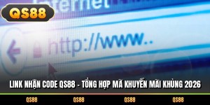Link Nhận Code QS88 – Tổng Hợp Mã Khuyến Mãi Khủng 2026