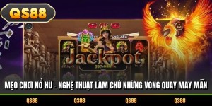 Mẹo Chơi Nổ Hũ – Nghệ Thuật Làm Chủ Những Vòng Quay May Mắn