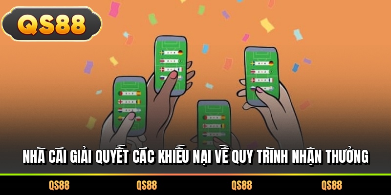 Nhà cái giải quyết các khiếu nại về quy trình nhận thưởng