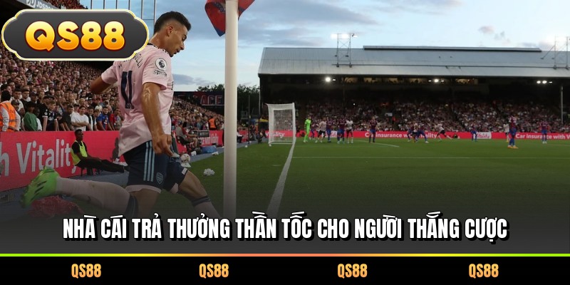 Nhà cái trả thưởng thần tốc cho người thắng cược