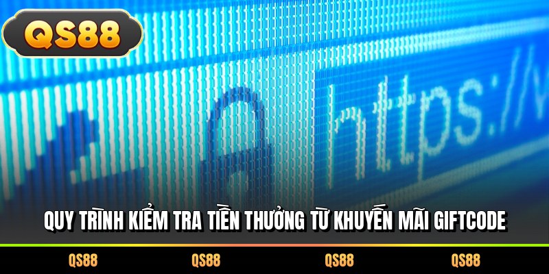 Quy trình kiểm tra tiền thưởng từ khuyến mãi Giftcode