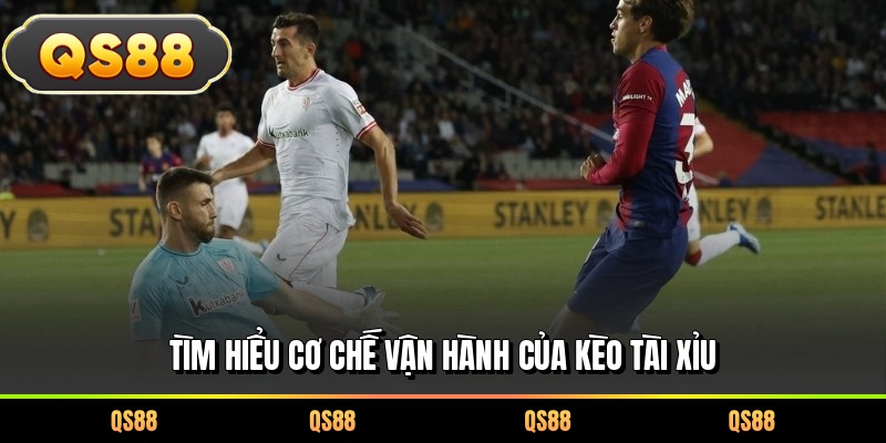 Tìm hiểu cơ chế vận hành của kèo tài xỉu
